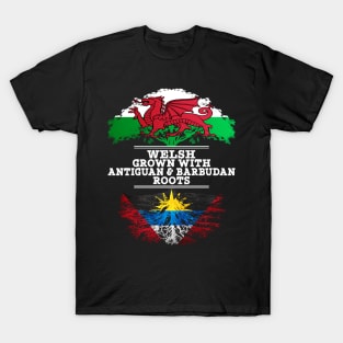 Welsh Grown With Antiguan Barbudan Roots - Gift for Antiguan Barbudan With Roots From Antigua Barbuda T-Shirt